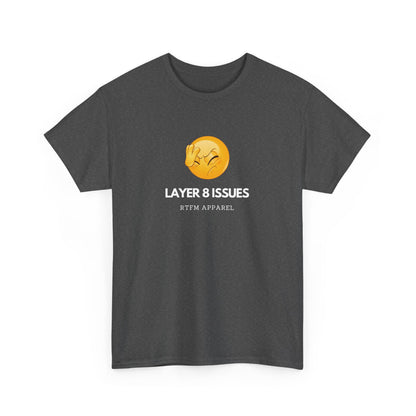Layer 8 Issues T-Shirt - RTFM Apparel, Geek Humor, Tech, IT, Network, Cybersecurity