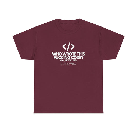 Who Wrote This Code? Oh, It Was Me - Funny Programmer T-Shirt, Developer Joke, RTFM Apparel, Tech Humor