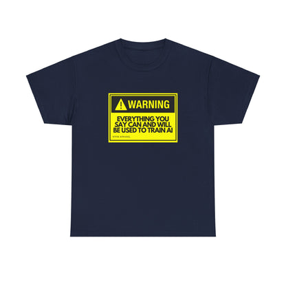 Warning Everything You Say Can Be Used To Train AI - Tech Humor, Geek, RTFM Apparel