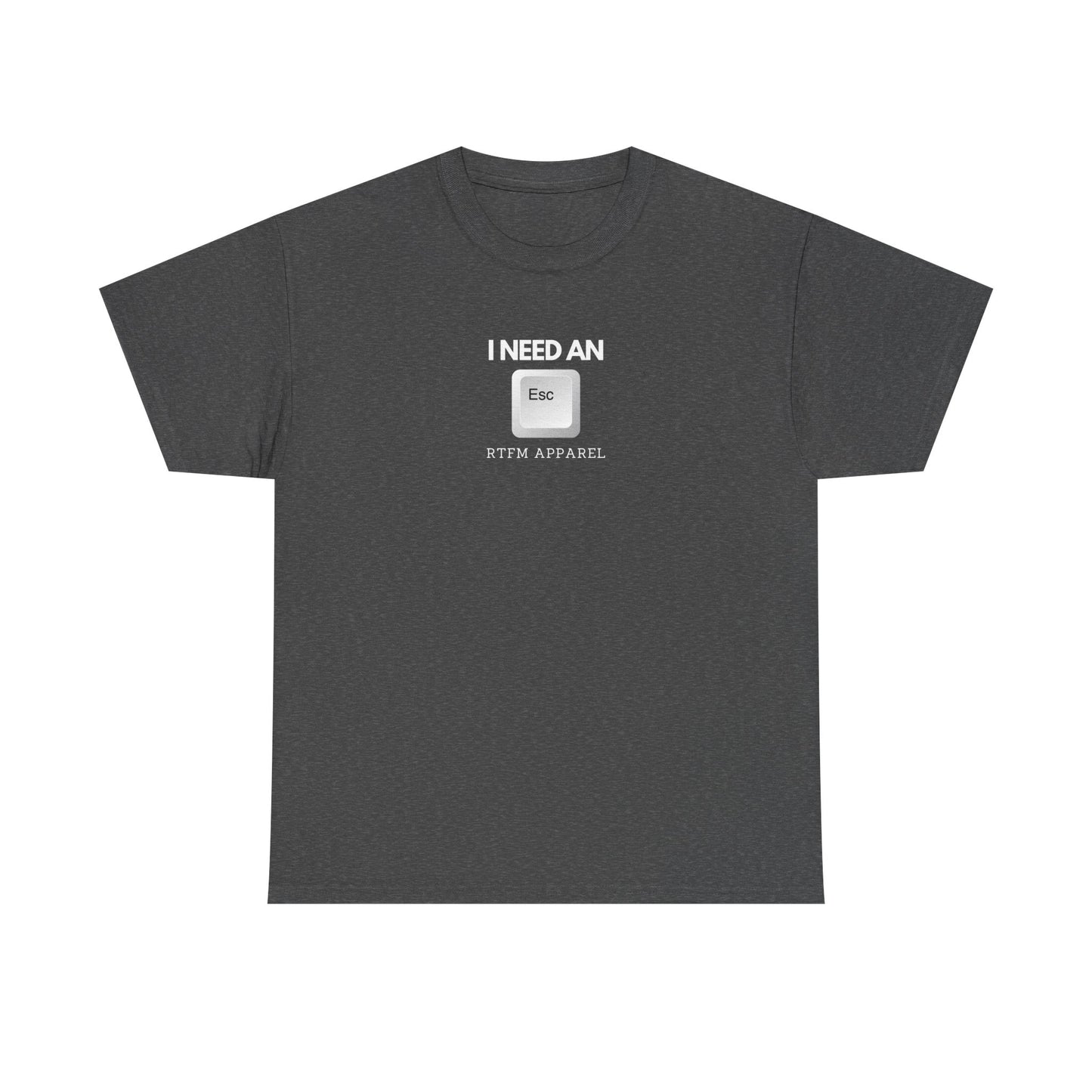 I Need An Esc - Tech Humor T-Shirt For IT Professionals And Geeks
