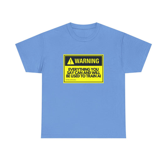 Warning Everything You Say Can And Will Be Used To Train AI Shirt - Tech, Geek, Cyber Security, AI, Programmer