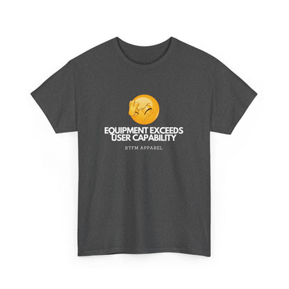 Equipment Exceeds User Capability – Funny Geek Tech Tee, RTFM, Sysadmin Humor 2025