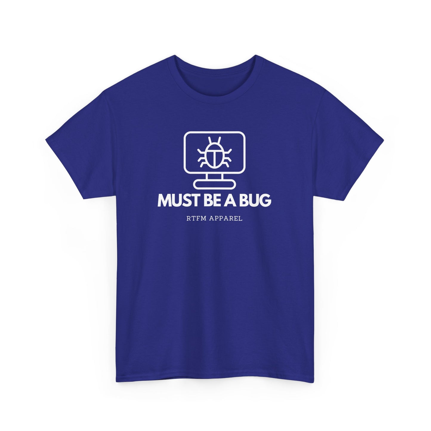 Must Be A Bug - Developer Programmer IT DevOps Debugging Humour