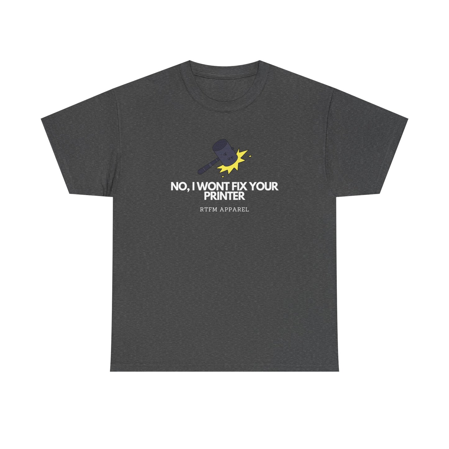 No, I Won't Fix Your Printer - Funny IT, Sysadmin, Tech Support, Geek, Nerd, Humor, RTFM, Computer, Programmer