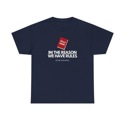 Im The Reason We Have Rules - Rule Book Geek Humor Tee - Tech, IT, Software Developer, Programmer, Cybersecurity