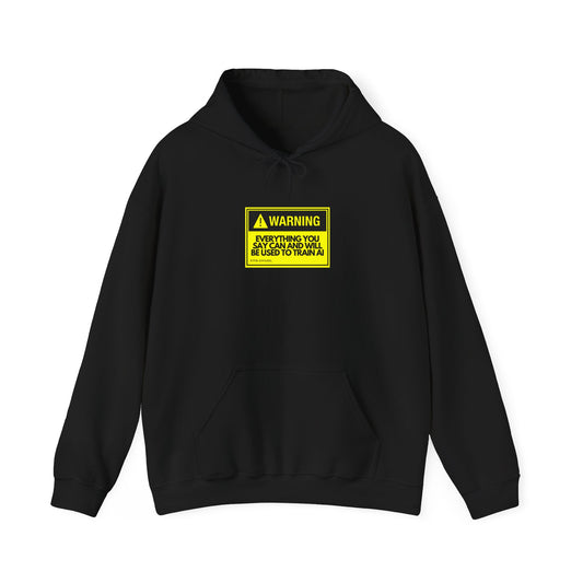 Warning Everything You Say Can And Will Be Used To Train AI Hoodie - Tech, Geek, Cyber Security, AI, Programmer