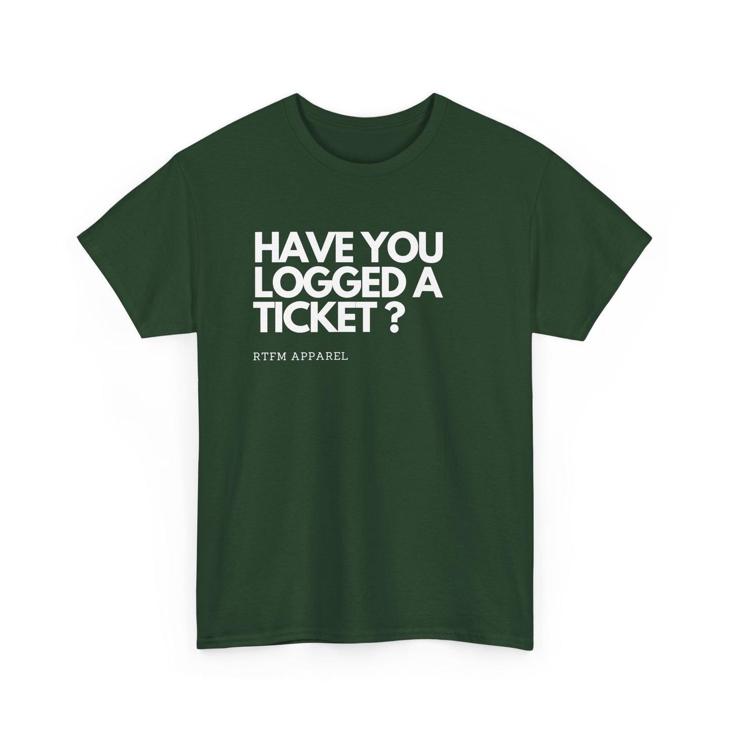 Have You Logged A Ticket? RTFM Apparel Funny Tech IT Sysadmin T-Shirt