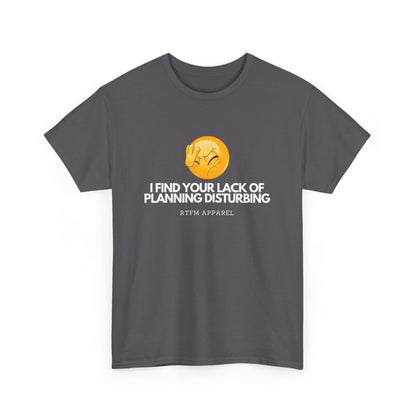 I Find Your Lack of Planning Disturbing - Tech Humor, Funny Sysadmin, IT, Cybersecurity, Network Engineer