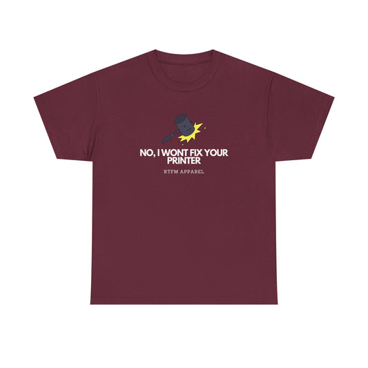 No, I Won't Fix Your Printer - Funny IT, Sysadmin, Tech Support, Geek, Nerd, Humor, RTFM, Computer, Programmer