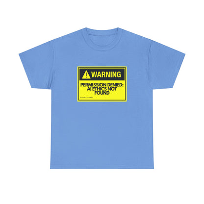 Warning - Permission Denied: AI Ethics Not Found - Tech Humor T-Shirt