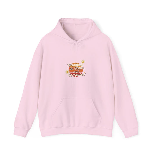 Problem In Chair Not Computer Stylish Tech Hoodie 2025