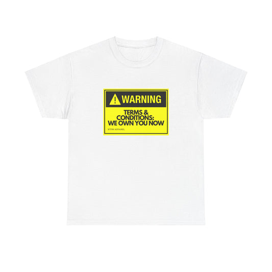 Warning Terms Conditions We Own You Now - RTFM Apparel Tech Humor