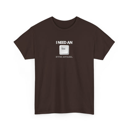 I Need An Esc - Tech Humor T-Shirt For IT Professionals And Geeks
