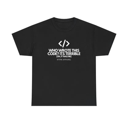 Who Wrote This Code Its Terrible Funny Programmer T-Shirt, Developer, Coding Humor, Geek, Nerd, Software Engineer