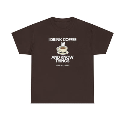 I Drink Coffee And Know Things — Developer Tee