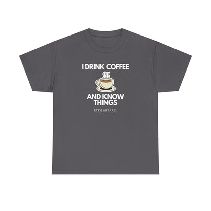 I Drink Coffee And Know Things RTFM Apparel - Tech Geek Humor Tee