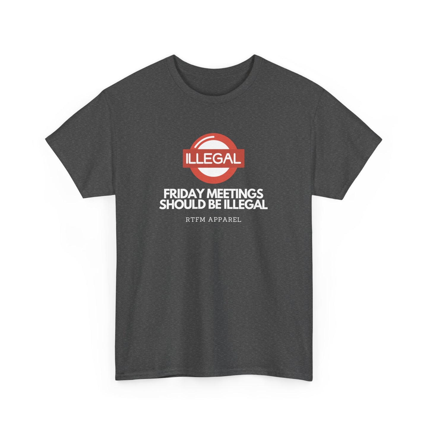 Friday Meetings Should Be Illegal - Funny Work, IT, Tech, Programmer, Cybersecurity T-Shirt