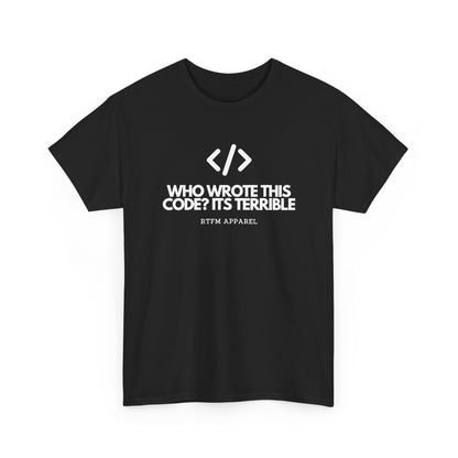 Who Wrote This Code? It's Terrible — Developer Tee
