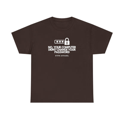 No, Your Computer Didn't Change Your Password — Cybersecurity Tee