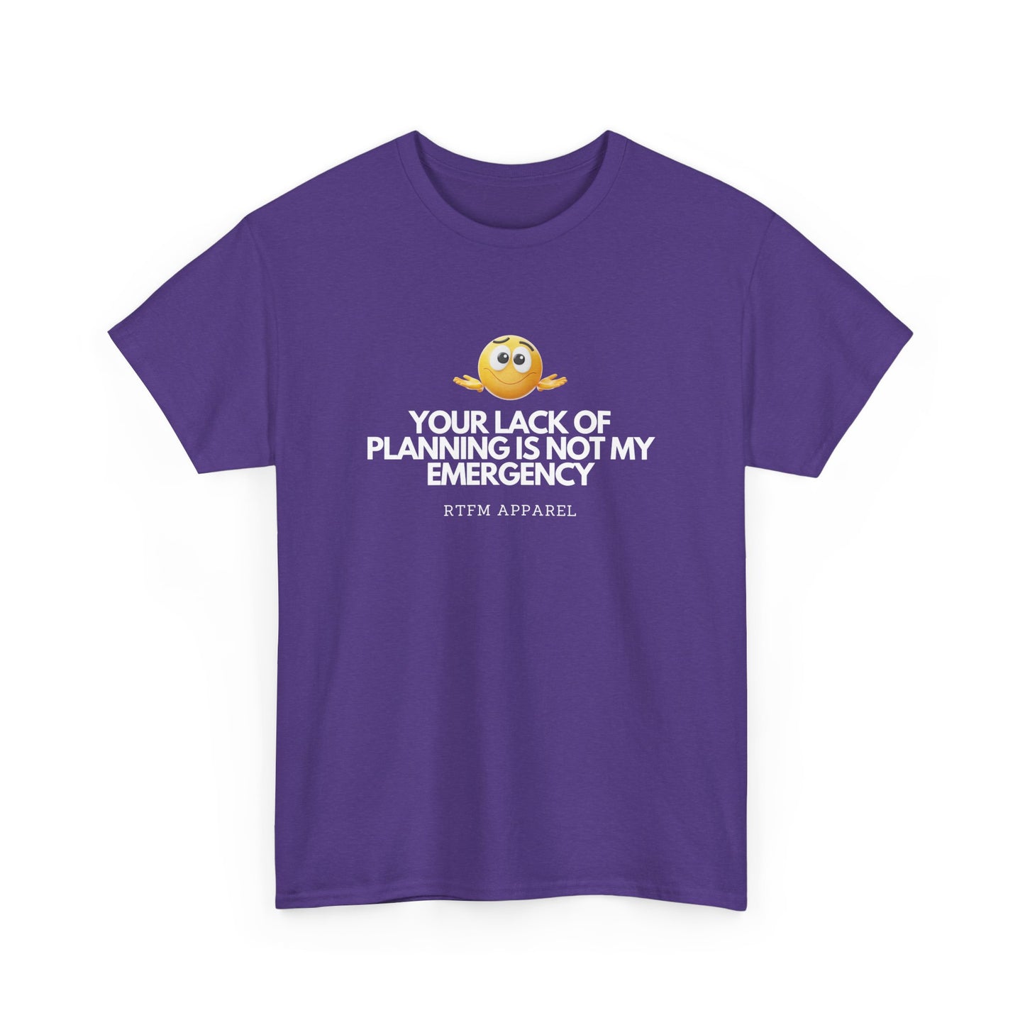 Your Lack Of Planning Is Not My Emergency - RTFM Apparel Geek Humor Tech Tshirt