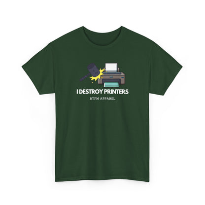 I Destroy Printers Funny Tech Humor Shirt — Cybersecurity Tee