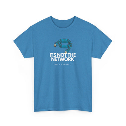 It's Not The Network - Funny IT RTFM Apparel T-Shirt