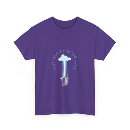 Just Move It To The Cloud - Techie Humor T-Shirt