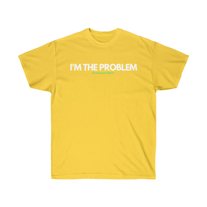 I'm the problem - Funny, gift, mothers day, geek, funny Tee Unisex Cotton Tee