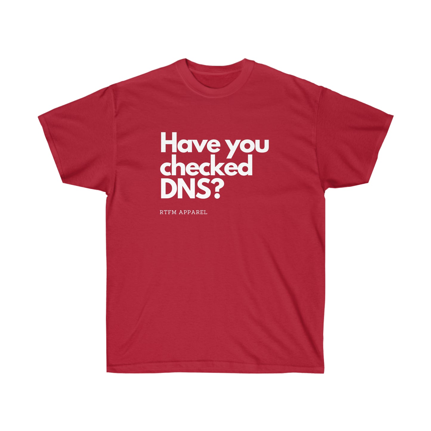 Have you checked DNS? - Network Engineer, Cisco, Network, SDWan, IT Support, Sysadmin, DNS Funny Tshirt