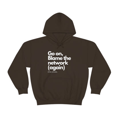 Go on, blame the network - Network Engineer, Cisco, Network, Wifi, Sysadmin, IT Support Hoodie