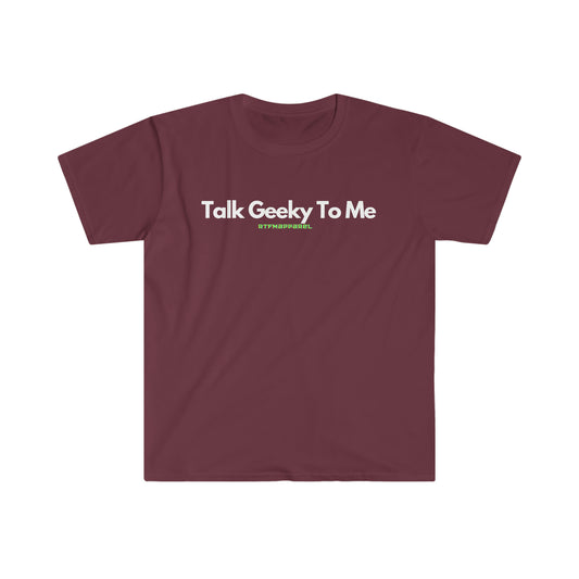 Talk Geeky To Me , Funny, Sysadmin, Geek, Project Manager, Developer, Gift Unisex Softstyle T-Shirt