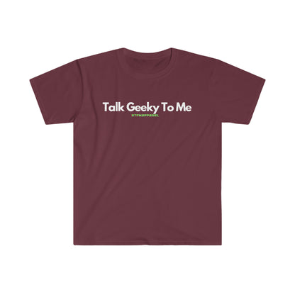 Talk Geeky To Me , Funny, Sysadmin, Geek, Project Manager, Developer, Gift Unisex Softstyle T-Shirt