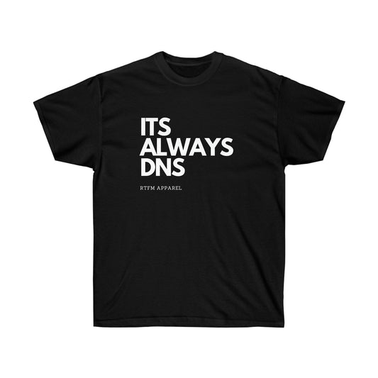 ITS ALWAYS DNS - Network Engineer, Cisco, Network, SDWan, IT Support, Sysadmin, DNS Funny Tshirt