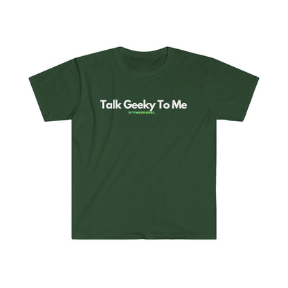 Talk Geeky To Me , Funny, Sysadmin, Geek, Project Manager, Developer, Gift Unisex Softstyle T-Shirt