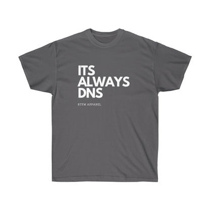 ITS ALWAYS DNS - Network Engineer, Cisco, Network, SDWan, IT Support, Sysadmin, DNS Funny Tshirt