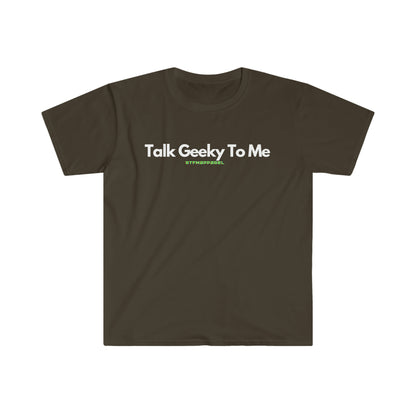 Talk Geeky To Me , Funny, Sysadmin, Geek, Project Manager, Developer, Gift Unisex Softstyle T-Shirt