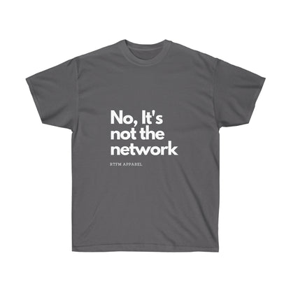 NO, It's not the network - Network Engineer, Cisco, Network, SDWan, IT Support, Sysadmin Funny Tshirt