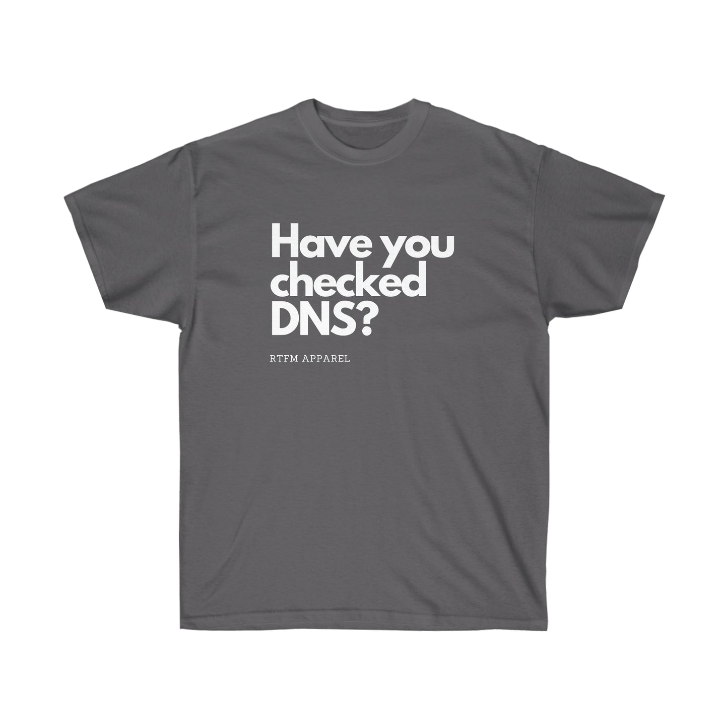 Have you checked DNS? - Network Engineer, Cisco, Network, SDWan, IT Support, Sysadmin, DNS Funny Tshirt