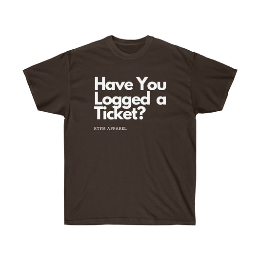 Have you logged a ticket? — IT Support Tee