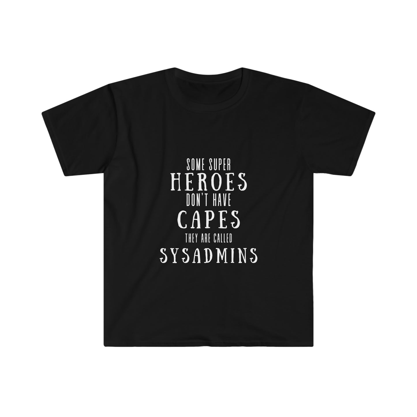 Sysadmin Funny IT Geek Gift Unisex Softstyle T-Shirt