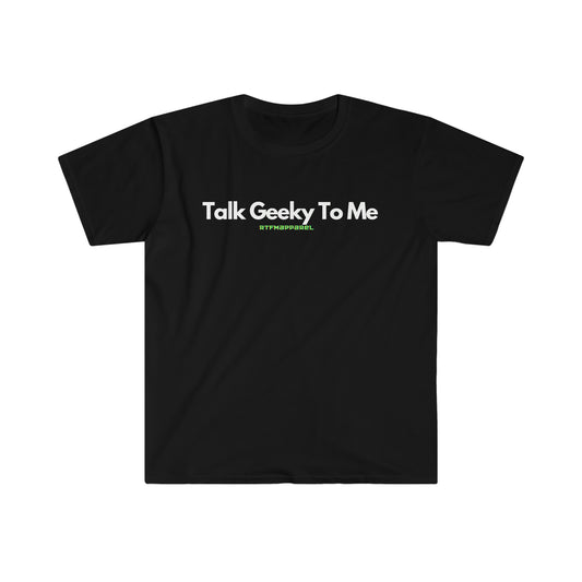 Talk Geeky To Me , Funny, Sysadmin, Geek, Project Manager, Developer, Gift Unisex Softstyle T-Shirt