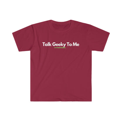 Talk Geeky To Me , Funny, Sysadmin, Geek, Project Manager, Developer, Gift Unisex Softstyle T-Shirt