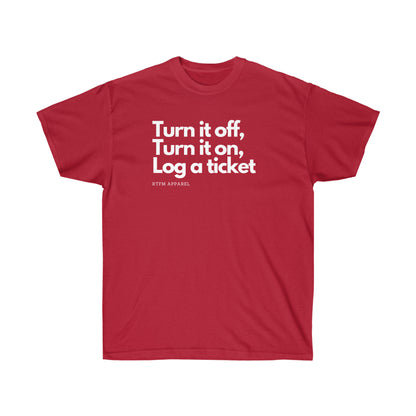 Turn it off, turn it on, log a ticket - Helpdesk, Sysadmin, Cloud Engineer, Architect, Azure, AWS, Network admin, Server Admin Funny Tshirt