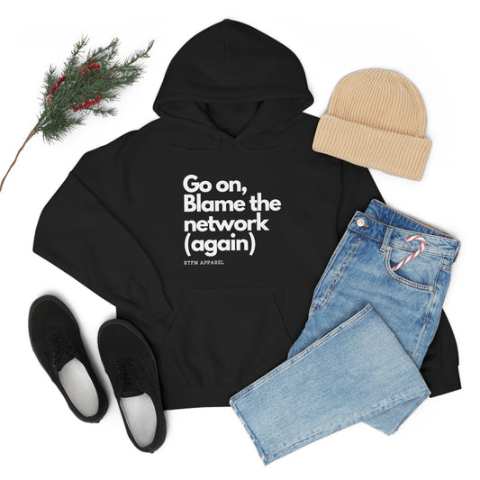 Go on, blame the network - Network Engineer, Cisco, Network, Wifi, Sysadmin, IT Support Hoodie