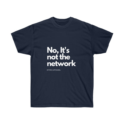 NO, It's not the network - Network Engineer, Cisco, Network, SDWan, IT Support, Sysadmin Funny Tshirt
