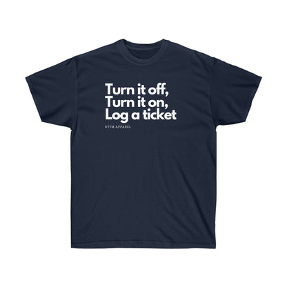Turn it off, turn it on, log a ticket - Helpdesk, Sysadmin, Cloud Engineer, Architect, Azure, AWS, Network admin, Server Admin Funny Tshirt