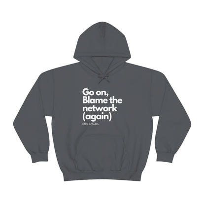 Go on, blame the network - Network Engineer, Cisco, Network, Wifi, Sysadmin, IT Support Hoodie