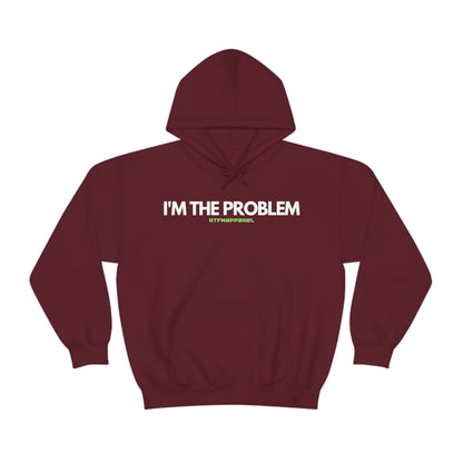 I'm the problem - Funny, Womens gift, mothers day, geek Hooded Sweatshirt