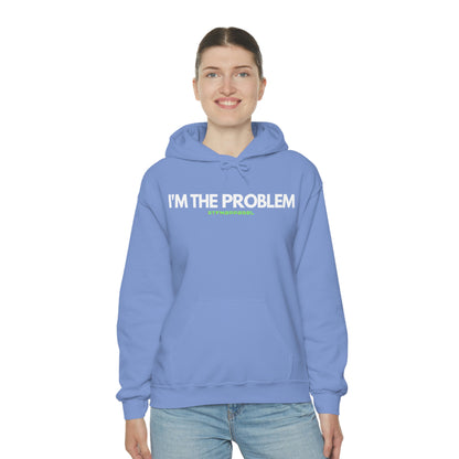 I'm the problem - Funny, Womens gift, mothers day, geek Hooded Sweatshirt