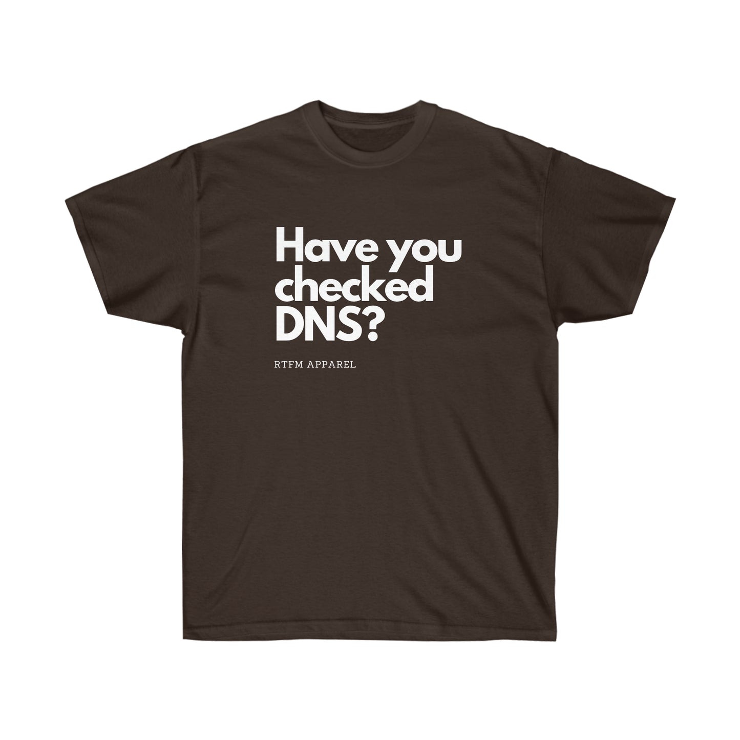 Have you checked DNS? - Network Engineer, Cisco, Network, SDWan, IT Support, Sysadmin, DNS Funny Tshirt